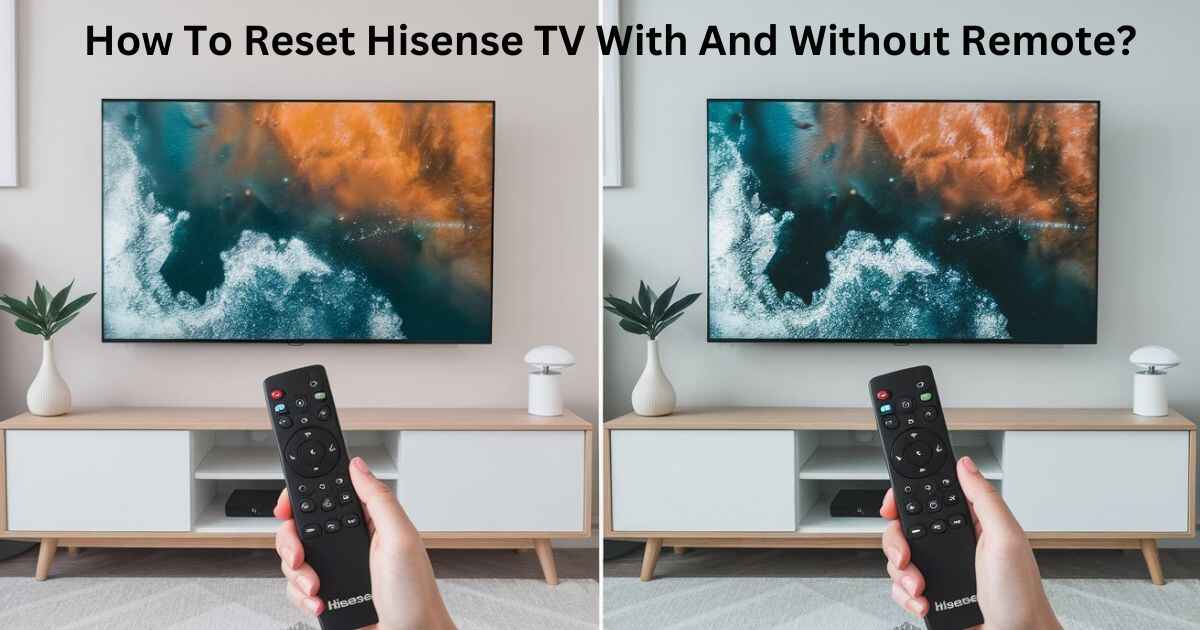 how-to-reset-hisense-tv-with-and-without-remote