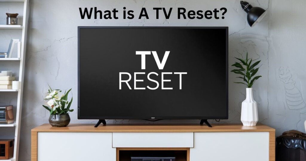 what-is-a-tv-reset